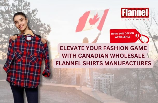 Wholesale Flannel Shirts Manufactures in Canada