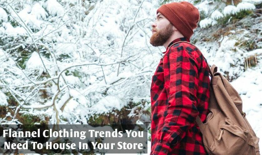 4 Defining Flannel Clothing Trends You Need To House In Your Store This ...